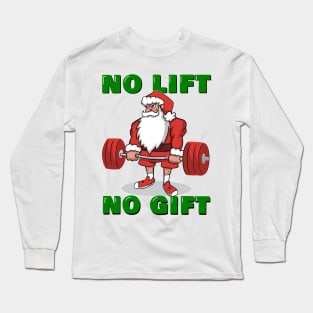 No Lift No Gift Funny gift for a gym lover Santa training Christmas Long Sleeve T-Shirt